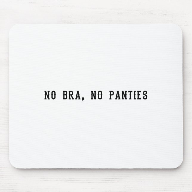 No Bra No Panties Funny Adult Womens  Mouse Pad (Front)