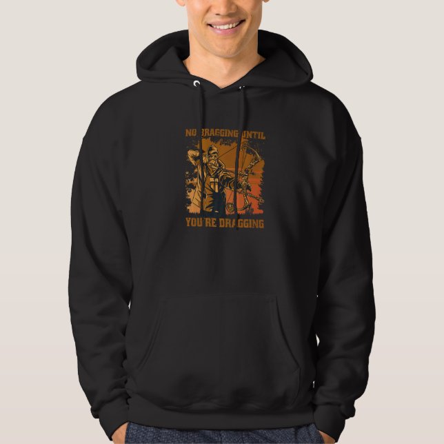 No Bragging Until Dragging Archery Compound Bow Hu Hoodie (Front)