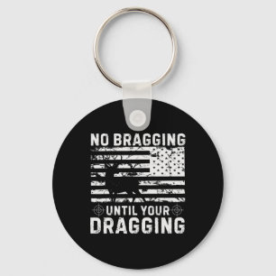 No Bragging Until Your Dragging Camouflage Deer Hu Key Ring