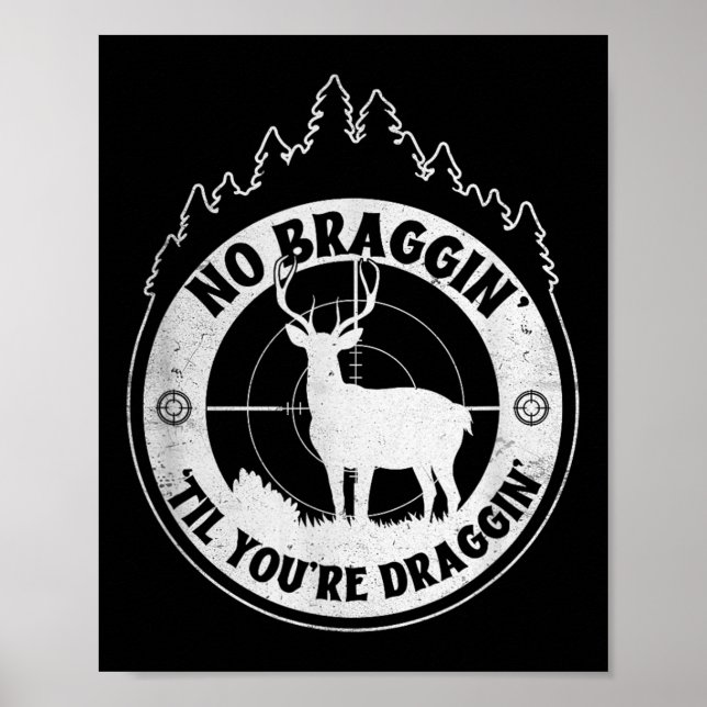 No Bragging Until Youre Dragging - Deer Hunting Qu Poster (Front)