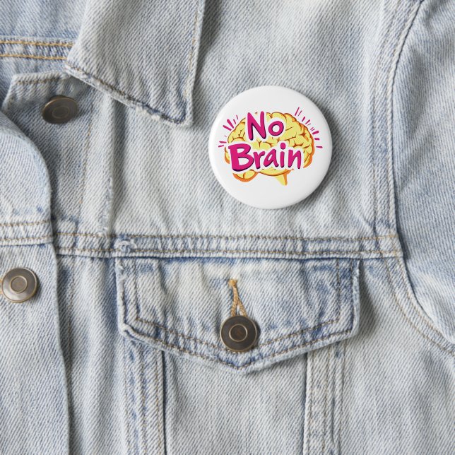 No Brain Funny Slogan 6 Cm Round Badge (In Situ)