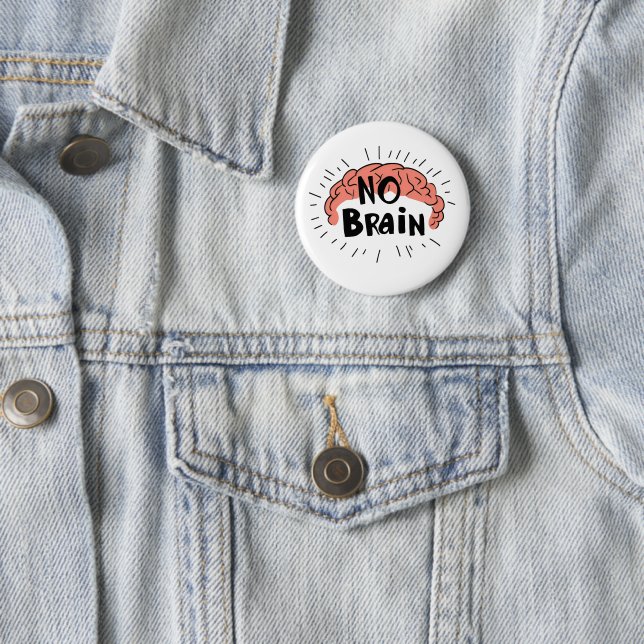 No Brain Funny Text 6 Cm Round Badge (In Situ)