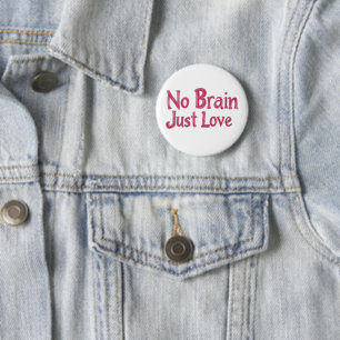 No Brain Just Love Pink Slogan 6 Cm Round Badge
