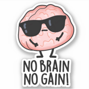 No Brain No Gain Funny Brain Pun 