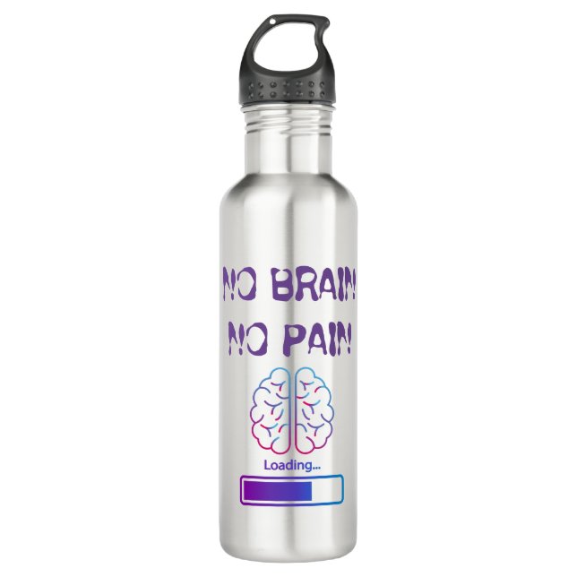 no brain, no pain 710 ml water bottle (Front)
