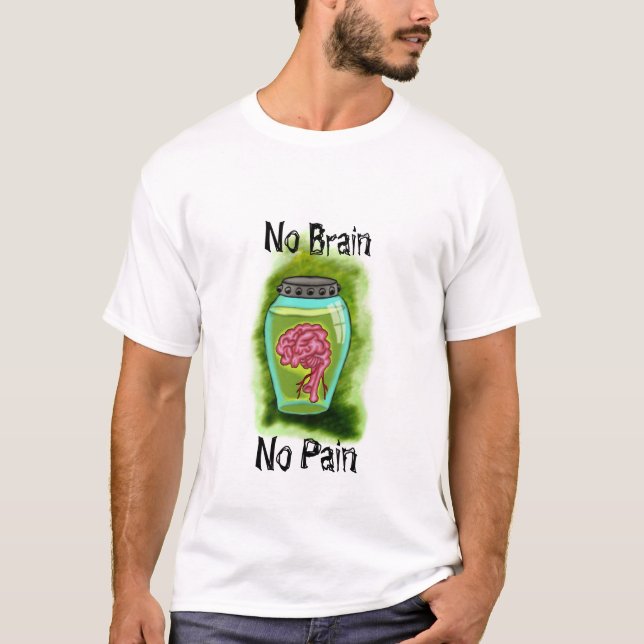 No Brain No Pain T-Shirt (Front)