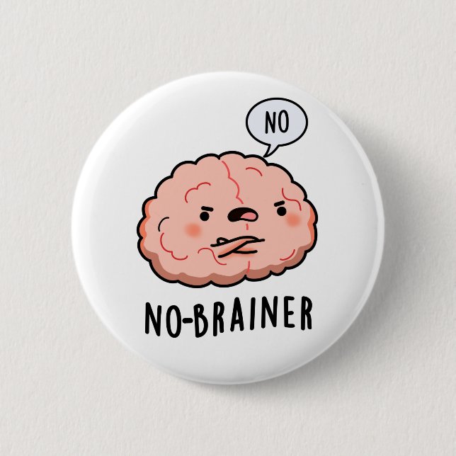 No Brainer Funny Anatomy Brain Pun 6 Cm Round Badge (Front)