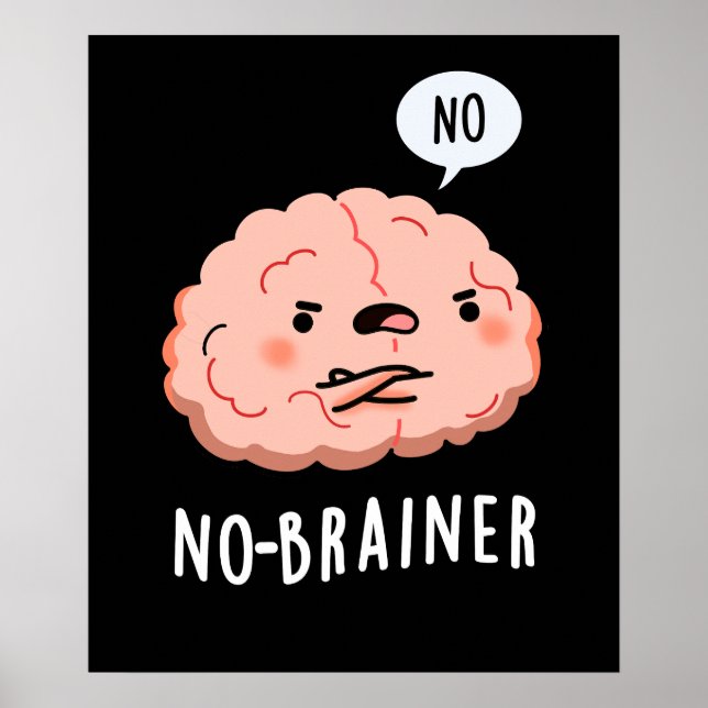 No Brainer Funny Anatomy Brain Pun Dark BG Poster (Front)