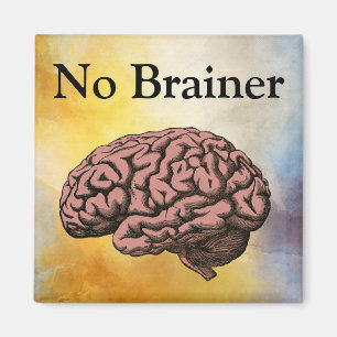 No Brainer Magnet