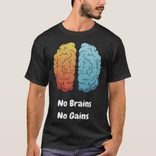No Brains No Gains T-Shirt