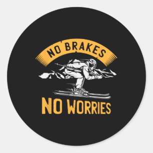 No Brakes Worries Winter Sports Ski Skiing Skier Classic Round Sticker