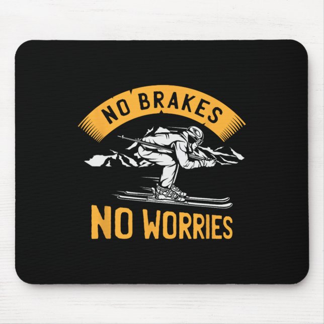 No Brakes Worries Winter Sports Ski Skiing Skier  Mouse Pad (Front)