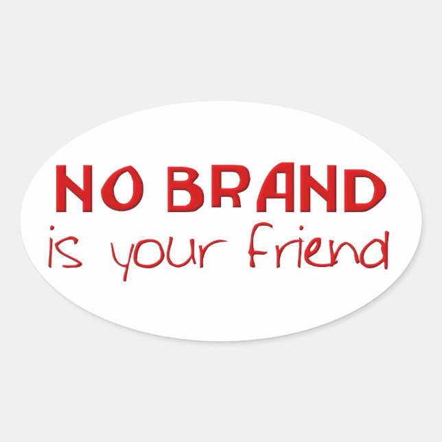 No Brand Is Your Friend anti-consumerist slogan Oval Sticker (Front)
