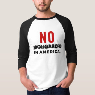 NO BROLIGARCHS IN AMERICA! T-Shirt