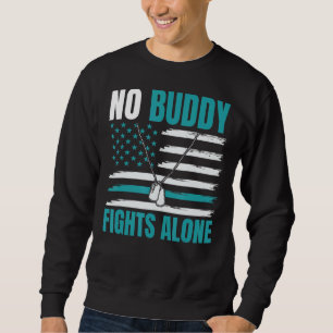No Buddy Fights Alone Military Suicide Awareness A Sweatshirt