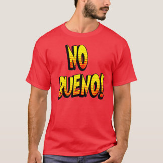 No Bueno 1 T-Shirt