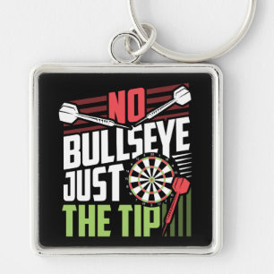 No Bullseye Just the Tip - Funny Dart Premium Key Ring