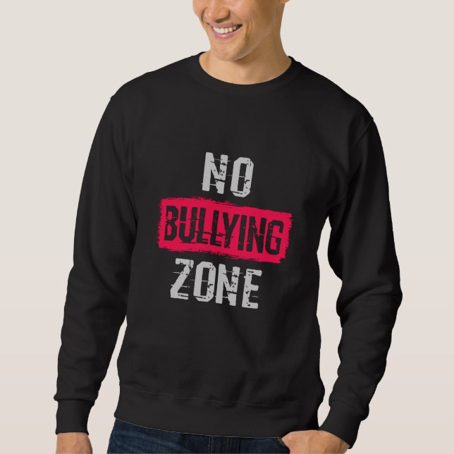 No Bullying Zone Sweatshirt (Front)