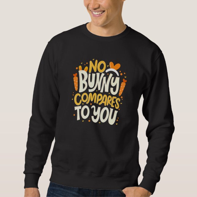 No Bunny Compares To You Happy Valentine's Day Quo Sweatshirt (Front)