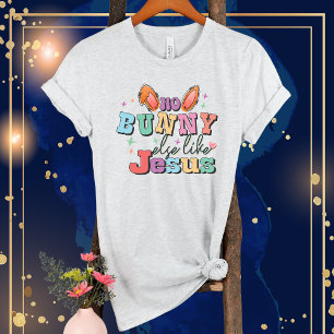 No Bunny Else Like Jesus-Rabbit Ear-Easter Funny T-Shirt
