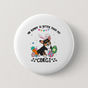 No Bunny Is Better Than My Tricolor Corgi Dog East 6 Cm Round Badge