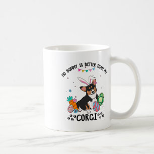 No Bunny Is Better Than My Tricolor Corgi Dog East Coffee Mug