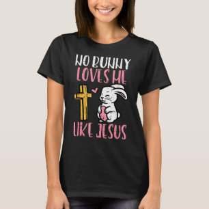 No Bunny Loves Me Like Jesus Christian Easter 2022 T-Shirt