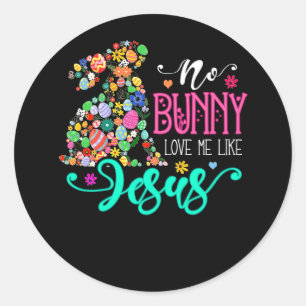 No Bunny Loves Me Like Jesus Christian Easter Egg Classic Round Sticker