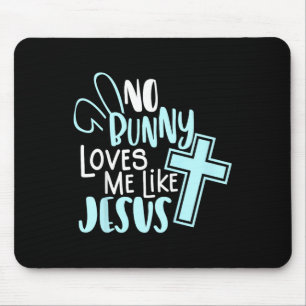 No Bunny Loves Me Like Jesus, Christian Easter Res Mouse Pad