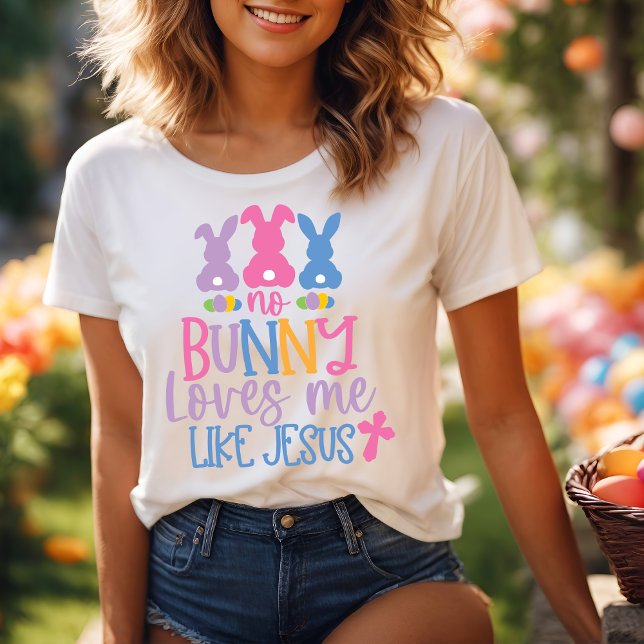 No Bunny Loves Me Like Jesus Christian Easter T-Shirt (No Bunny Loves Me Like Jesus Christian Easter T-Shirt)