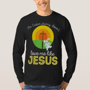 No Bunny Loves Me Like Jesus Christian Funny Easte T-Shirt