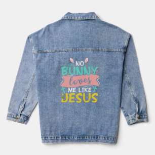 No Bunny Loves Me Like Jesus Christian Religious E Denim Jacket