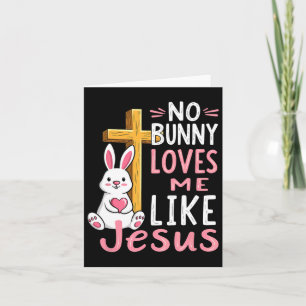 No Bunny Loves Me Like Jesus Easter Christian Card