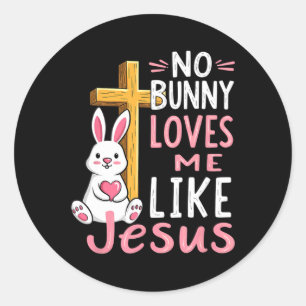 No Bunny Loves Me Like Jesus Easter Christian  Classic Round Sticker