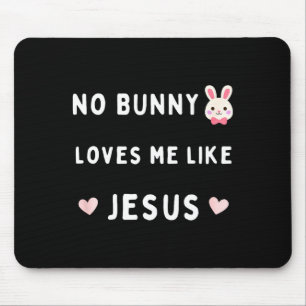 No bunny loves me like jesus easter christian fait mouse pad