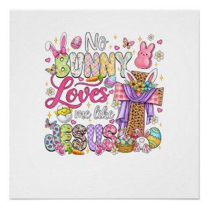 No Bunny Loves Me Like Jesus Easter Christian Kids Poster