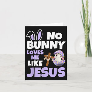 No Bunny Loves Me Like Jesus Easter Day Christian Card