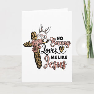 No Bunny Loves Me Like Jesus Easter Day Leopard Cr Card