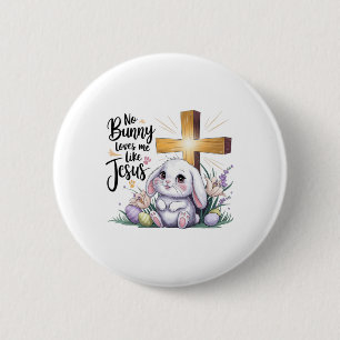 No Bunny Loves Me Like Jesus Easter Faith 6 Cm Round Badge
