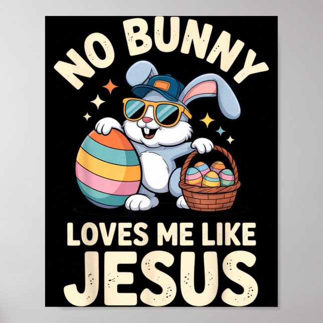 No Bunny Loves Me Like Jesus Funny Easter Bunny Fo Poster (Front)