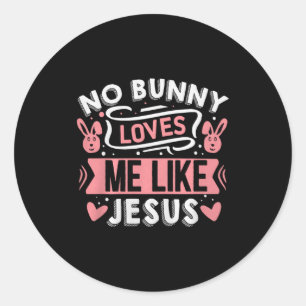 No Bunny Loves Me Like Jesus Premium Tri-blend Classic Round Sticker
