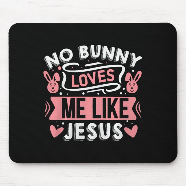 No Bunny Loves Me Like Jesus Premium Tri-blend  Mouse Pad (Front)
