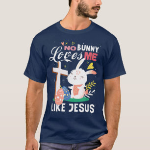 No bunny loves me like jesus rabbit easter T-Shirt