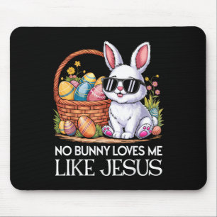 No Bunny Loves Me Like Jesus Religious Easter Day Mouse Pad