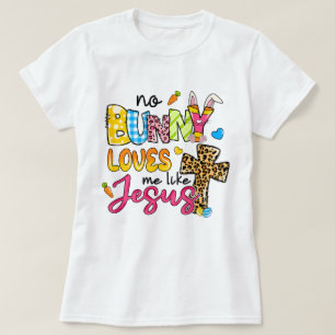 No Bunny Loves Me Like Jesus Women's Easter T-Shirt