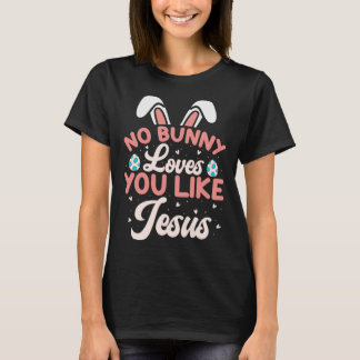 No Bunny Loves You Like Jesus Christian Religious  T-Shirt