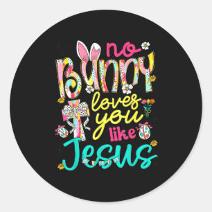 No Bunny Loves You Like Jesus Happy Easter Day Coq Classic Round Sticker