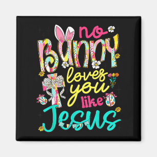 No Bunny Loves You Like Jesus Happy Easter Day Coq Magnet