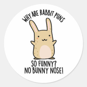 No Bunny Nose Funny Rabbit Puns  Classic Round Sticker