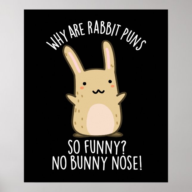No Bunny Nose Funny Rabbit Puns Dark BG Poster (Front)